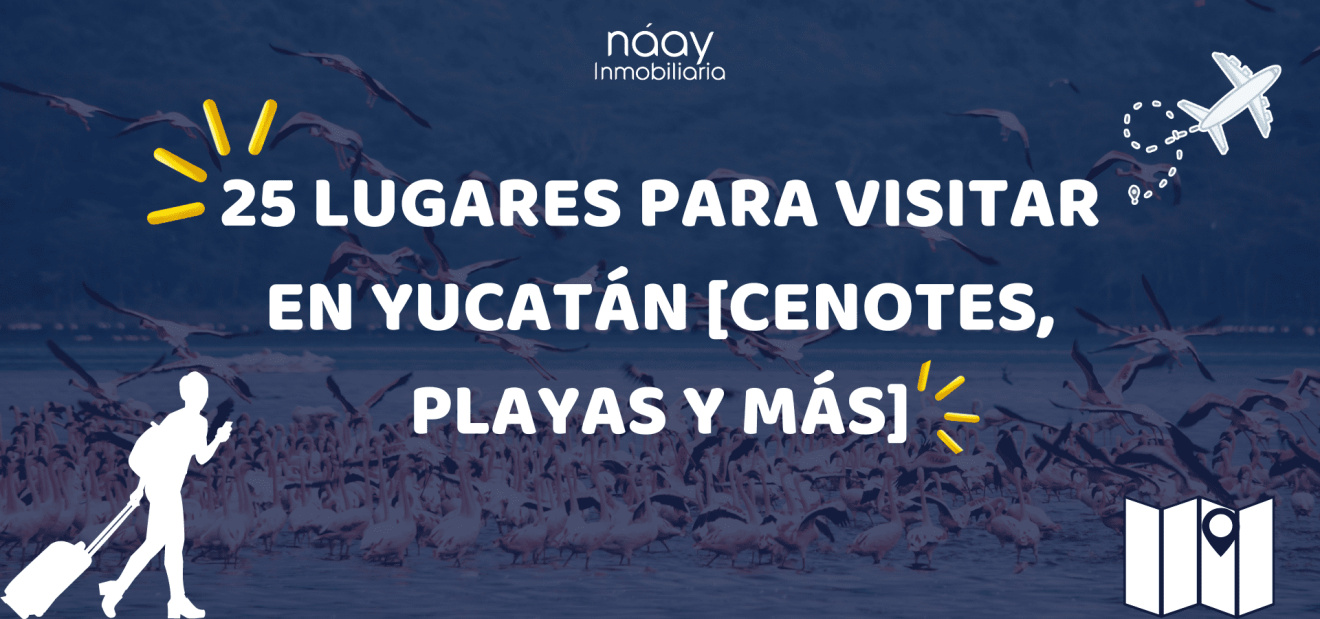 25 lugares para visitar en Yucatán [Cenotes, playas y más]